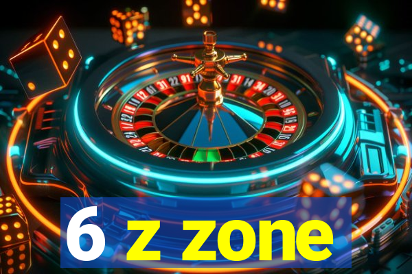 6 z zone